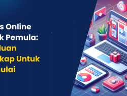 Panduan Lengkap Bisnis Online untuk Pemula: Membangun Usaha Daring dari Nol